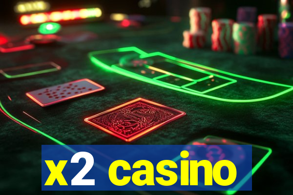 x2 casino